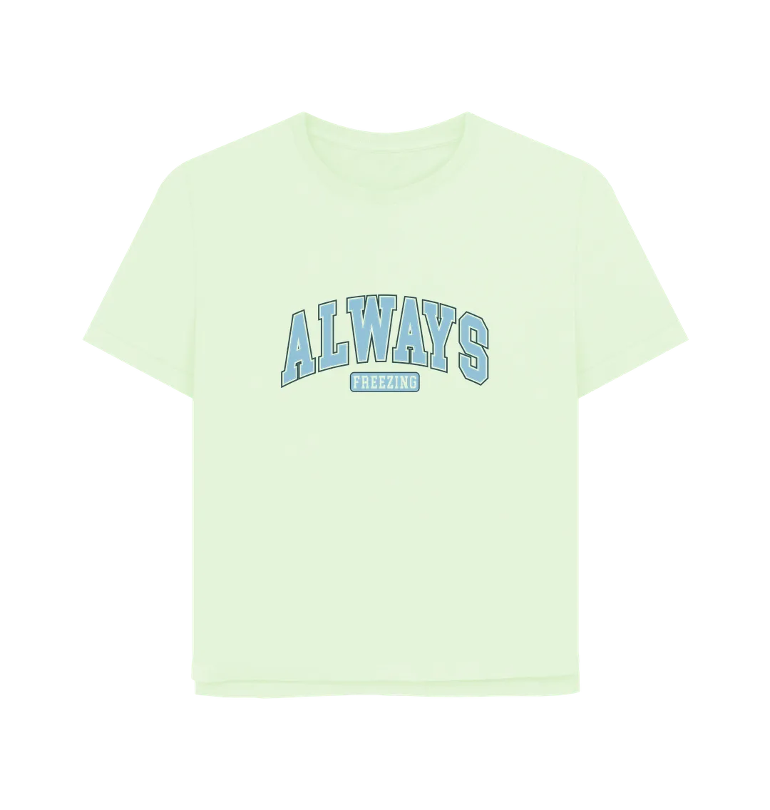 Always Freezing Women's Relaxed Fit T-shirt