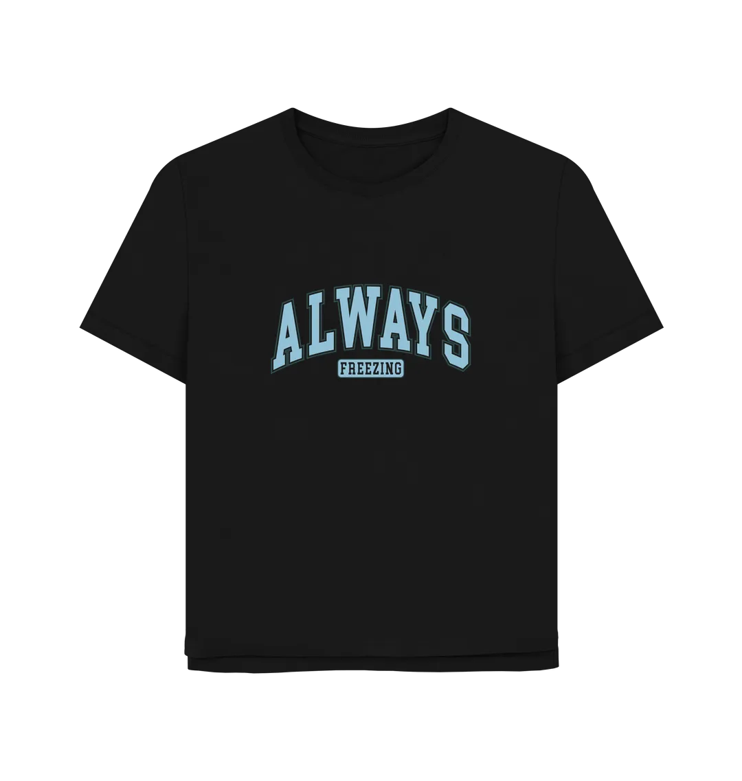 Always Freezing Women's Relaxed Fit T-shirt