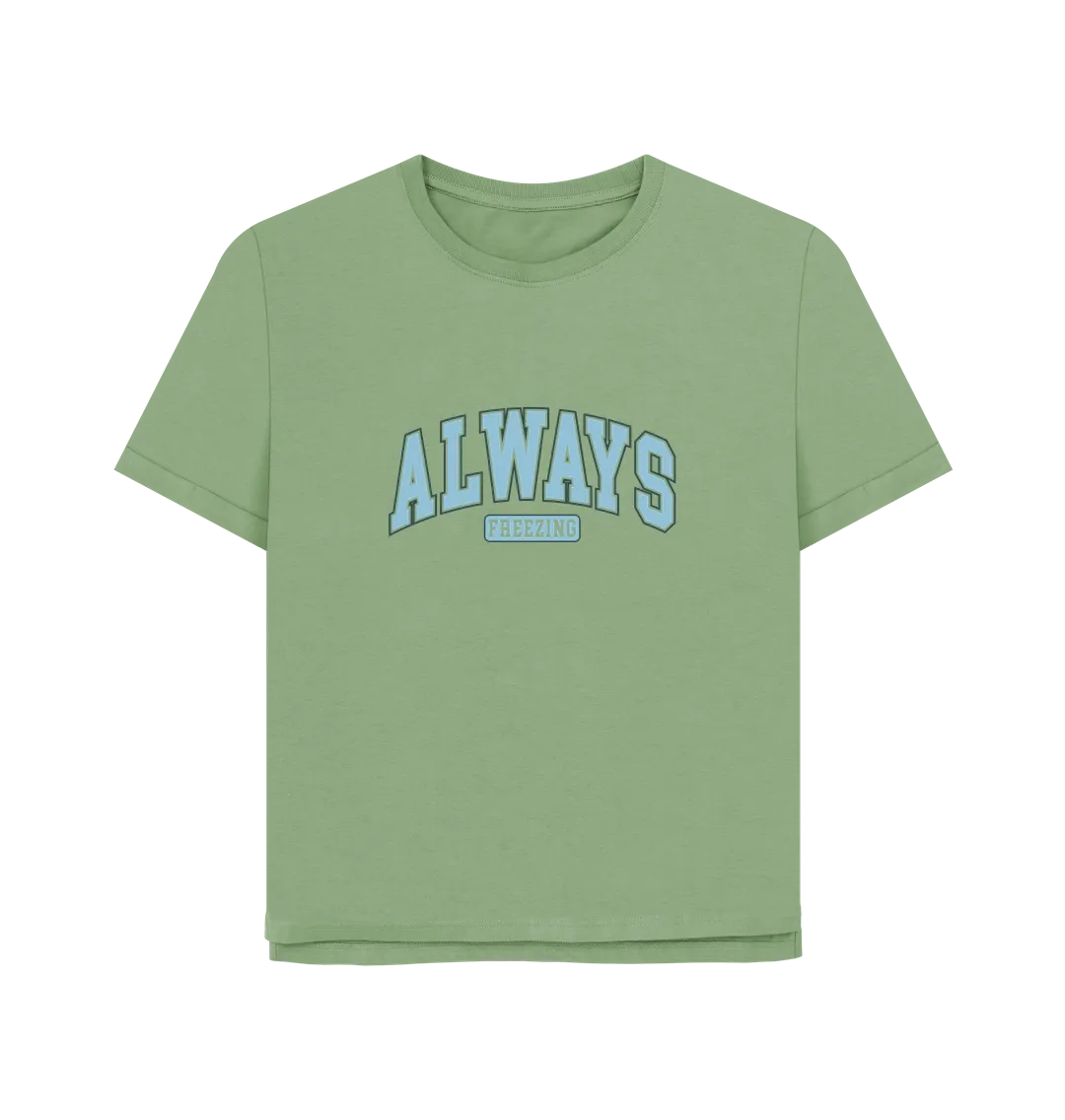 Always Freezing Women's Relaxed Fit T-shirt