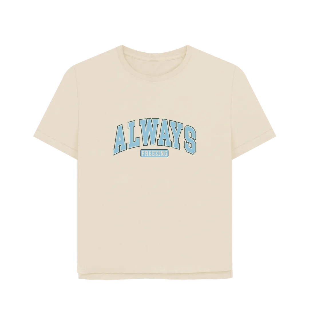 Always Freezing Women's Relaxed Fit T-shirt