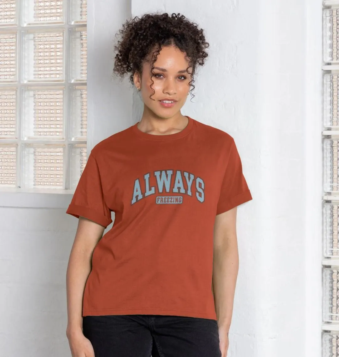 Always Freezing Women's Relaxed Fit T-shirt