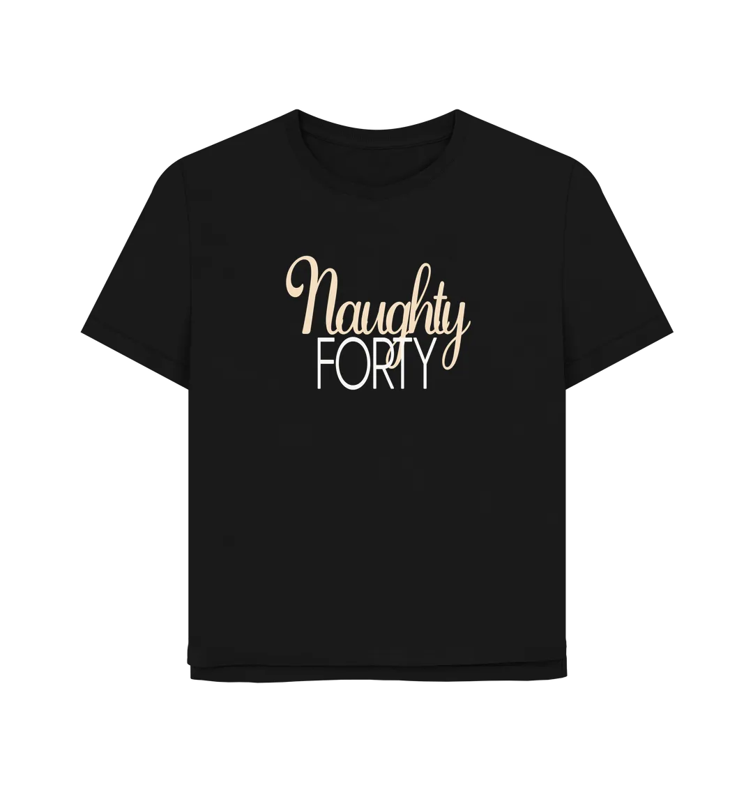 Naughty Forty Women's Relaxed Fit T-shirt