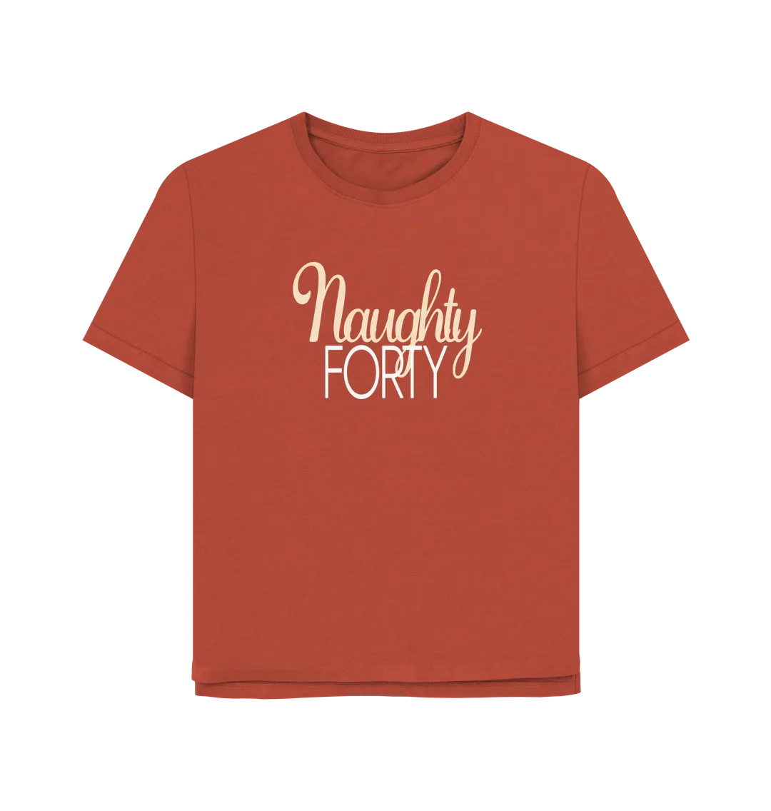 Naughty Forty Women's Relaxed Fit T-shirt