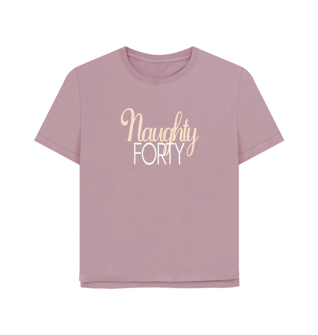 Naughty Forty Women's Relaxed Fit T-shirt