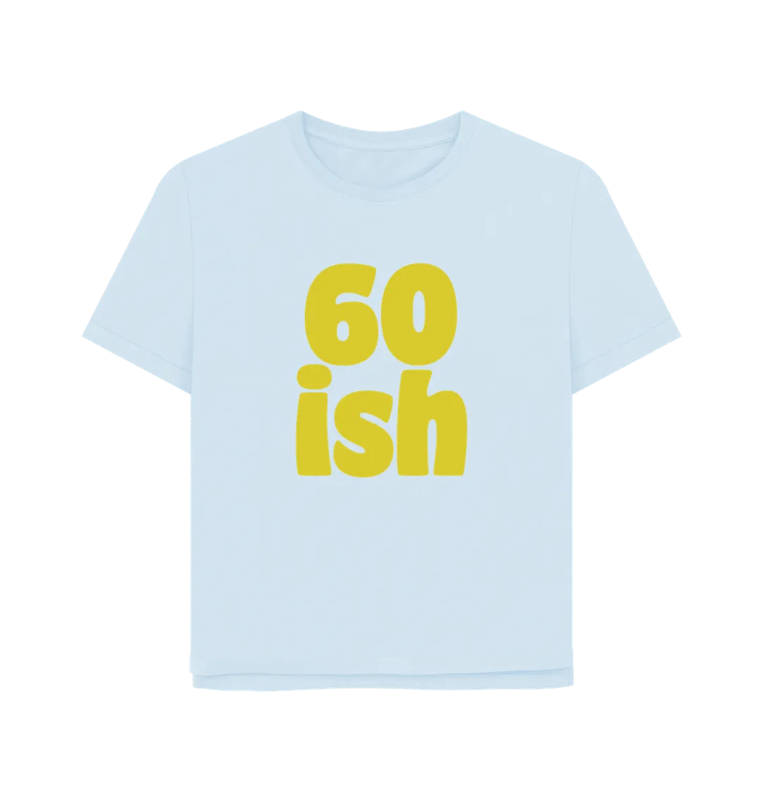 Sixty-ish Women's Relaxed Fit T-shirt